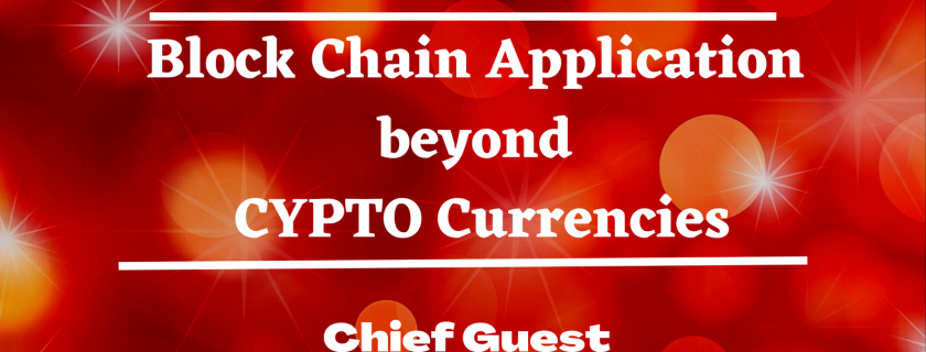 Guest Lecture on “Block Chain Application beyond CYPTO Currencies”