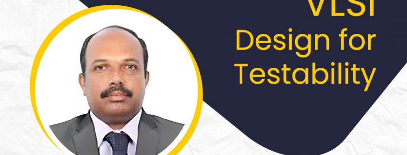 Guest Lecture on “VLSI – Design for Testability”