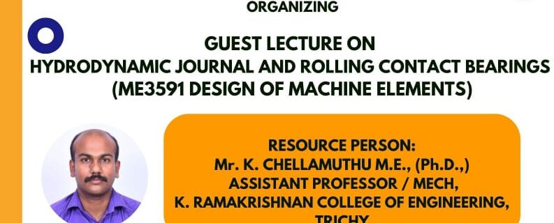 Guest Lecture on“Hydrodynamic Journal and Rolling contact bearings”  (ME3591 DESIGN OF MACHINE ELEMENTS)