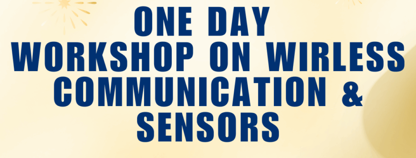 One-Day Workshop on Wireless Communication & Sensors